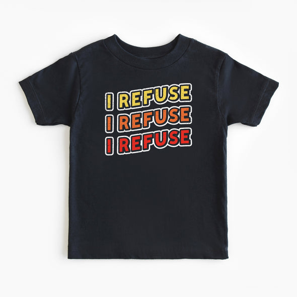 The I Refuse Toddler Tee