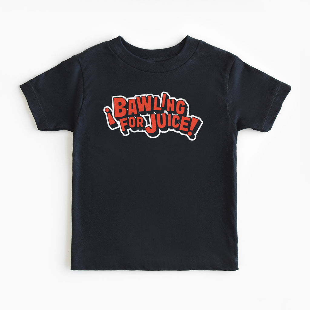 Bawling for Juice Toddler Tee