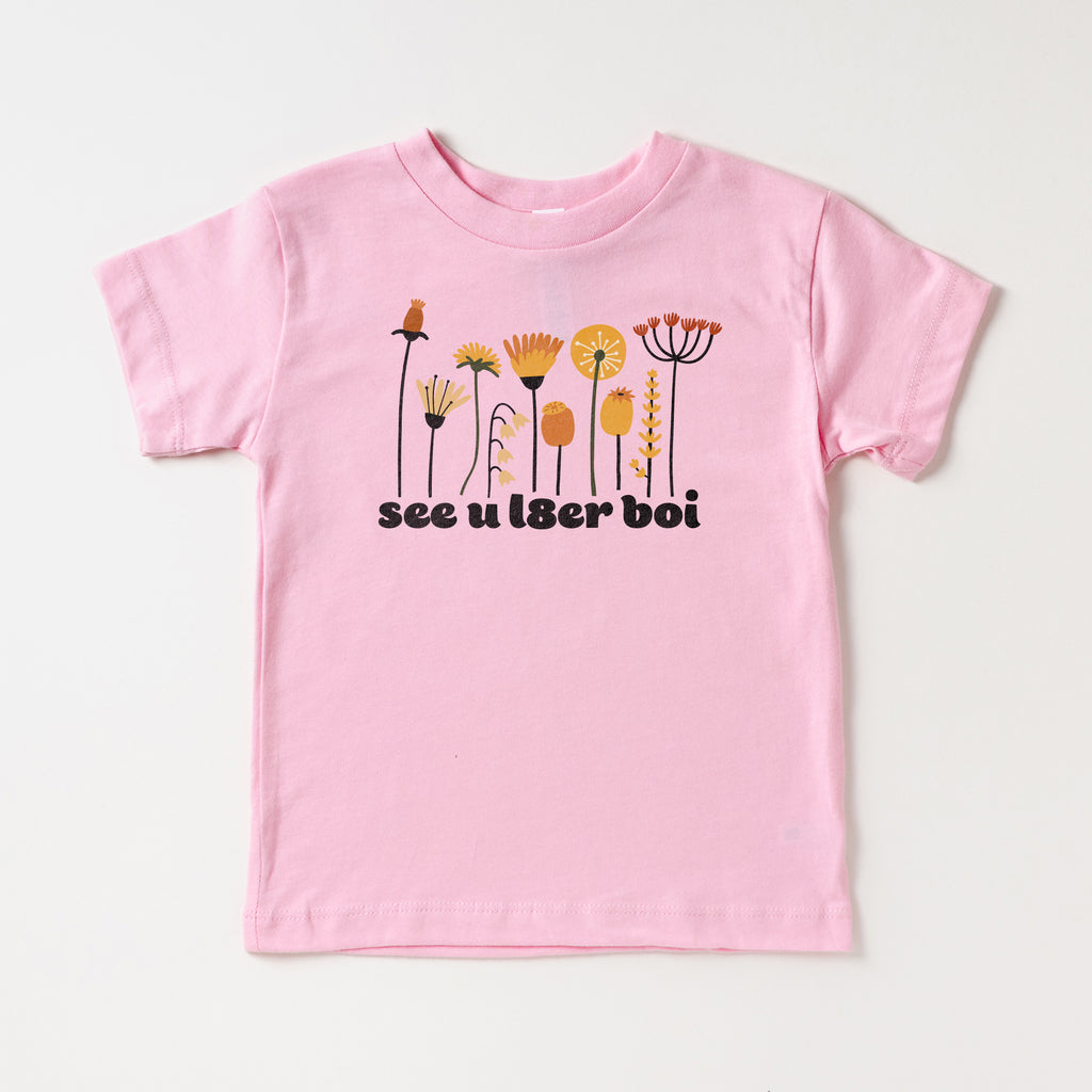 See U L8er Boi Toddler Tee