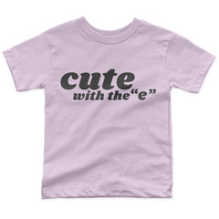 Cute with the "E" Toddler Tee - All The Small Tees