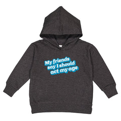 Act My Age Toddler Hoodie - All The Small Tees