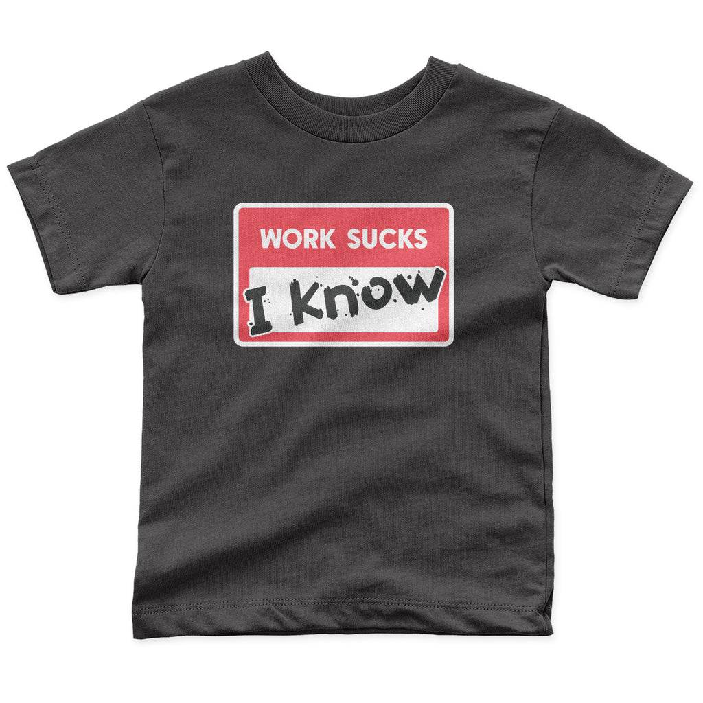 Work Sucks Toddler Tee - All The Small Tees